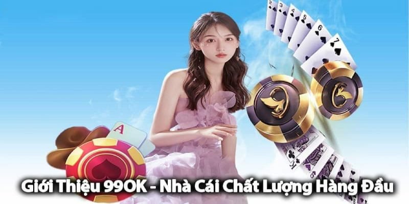 99OK Điểm cược giúp bạn thỏa mãn đam mê